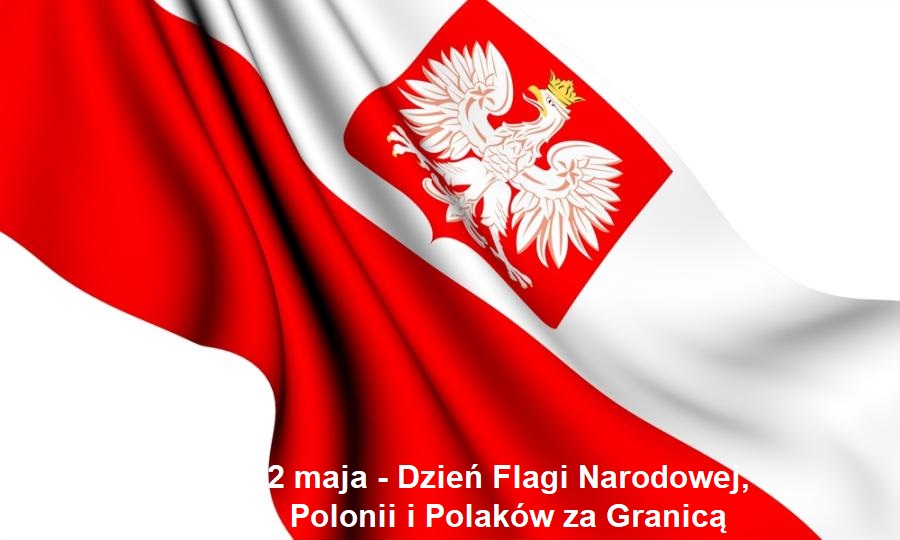 May 2- National Flag Day of the Republic of Poland and the Day of Polonia and Poles Abroad.